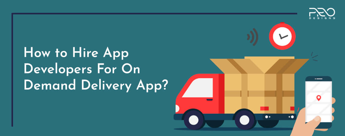 How To Hire App Developers For On Demand Delivery App?